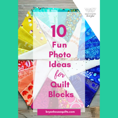 10 Fun Photo Ideas for Quilt Blocks