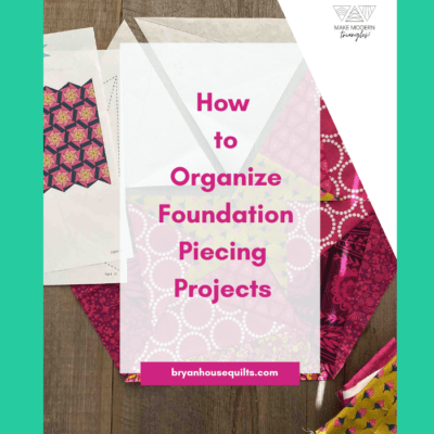 How to Organize Foundation Piecing Quilt Projects