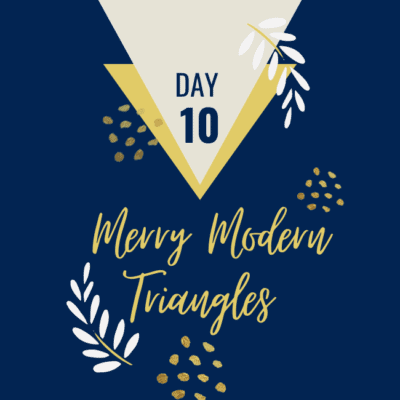 Merry Modern Triangles – Day 10