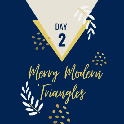 Merry Modern Triangles – Day 2