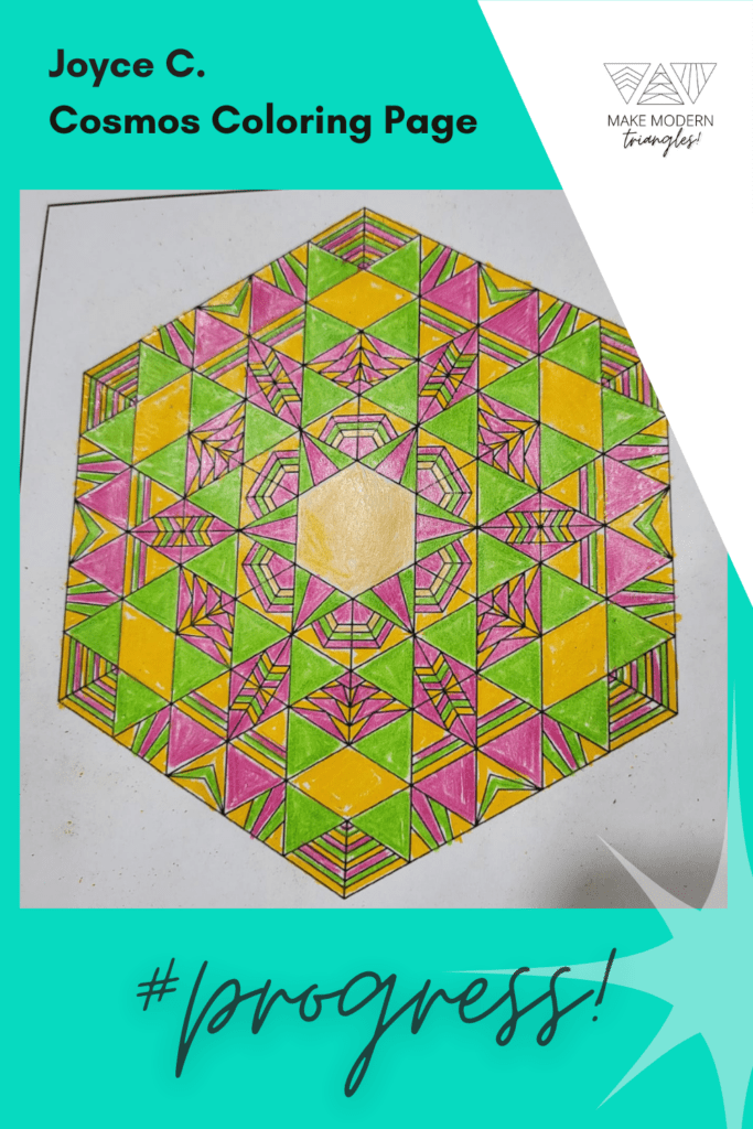 Make Modern Triangles member Joyce C. colored in the Cosmos design with yellows, chartreuse and pinks.