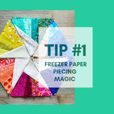 Freezer Paper Piecing Magic – Tip #1