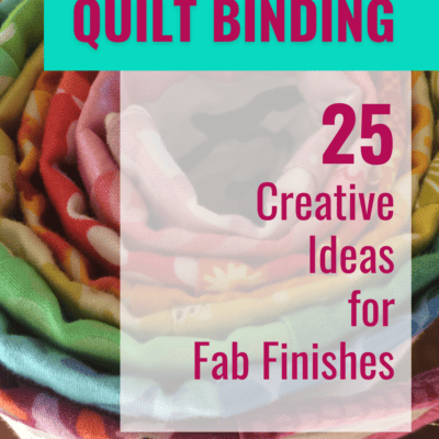 Quilt Binding Ideas: 25 Fab Finishes