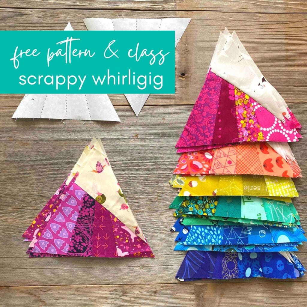 Free pattern and class scrappy whirligig