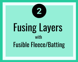 Fusing layers with fusible/fleece batting - how to make a quilt sandwich