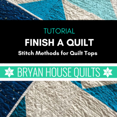 Finish a Quilt – Stitch Methods for Quilt Tops