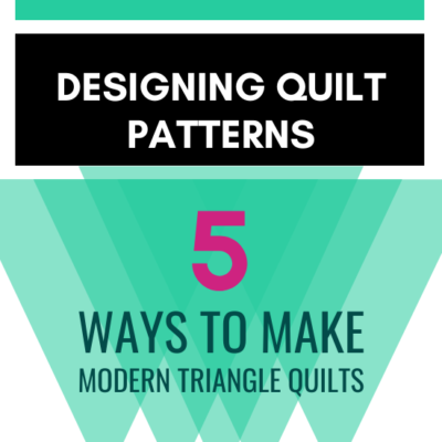 Designing Quilt Patterns with Modern Triangles