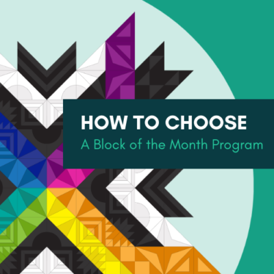 How to Choose a Block of the Month Program - Bryan House Quilts