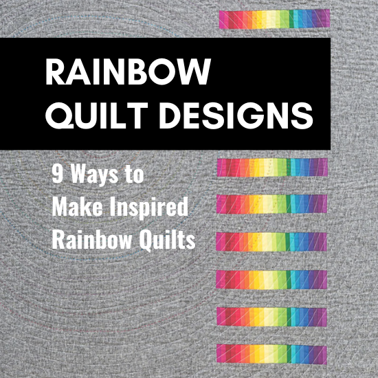 Rainbow quilt designs 9 ways to make inspired rainbow quilts