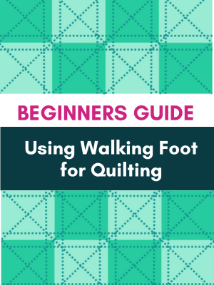 Beginner’s Guide to Using Walking Foot for Quilting