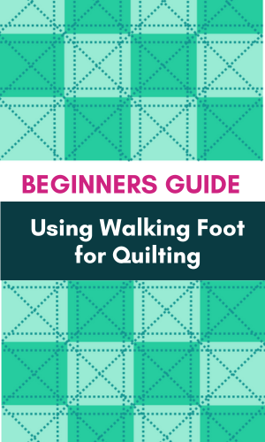 Beginners Guide Using walking foot for quilting