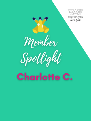 Make modern triangles member spotlight Charlotte C. title image
